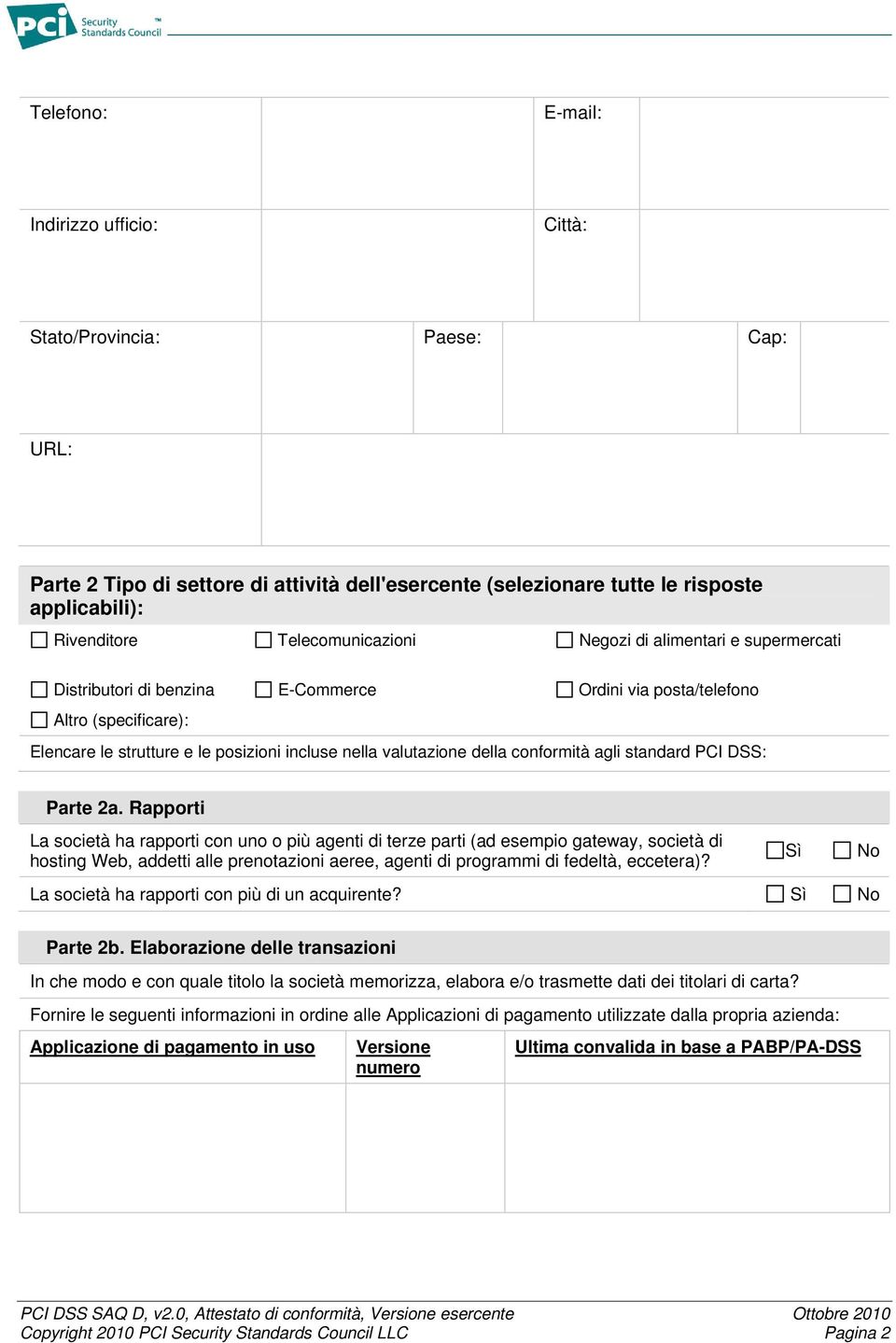 della conformità agli standard PCI DSS: Parte 2a.