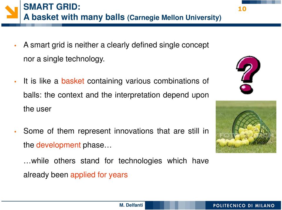 It is like a basket containing various combinations of balls: the context and the interpretation depend