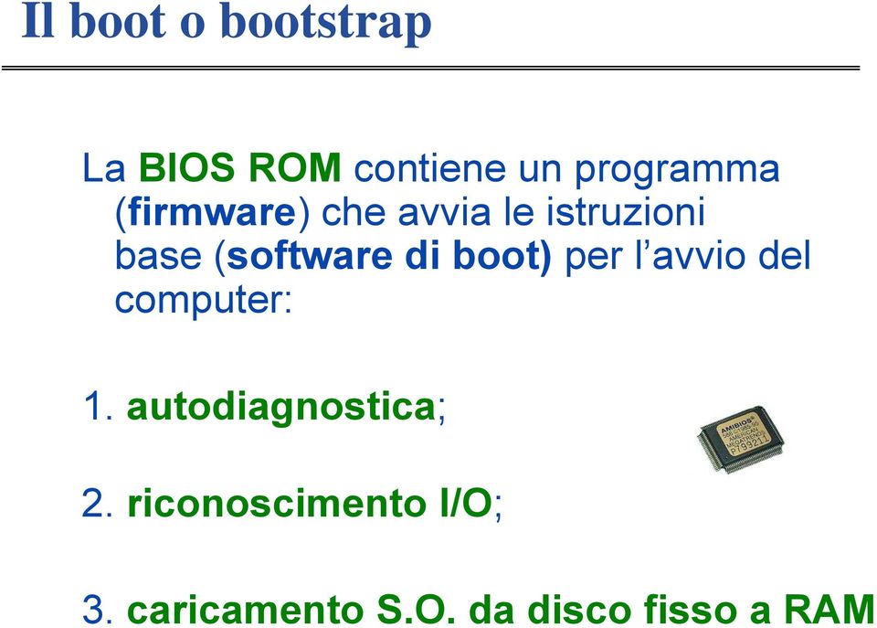 boot) per l avvio del computer: 1. autodiagnostica; 2.