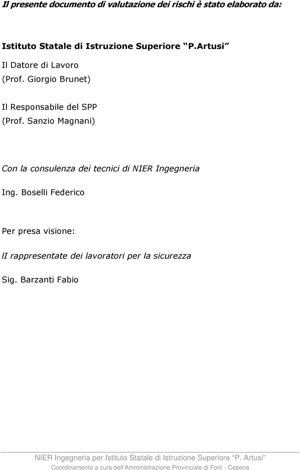 Giorgio Brunet) Il Responsabile del SPP (Prof.