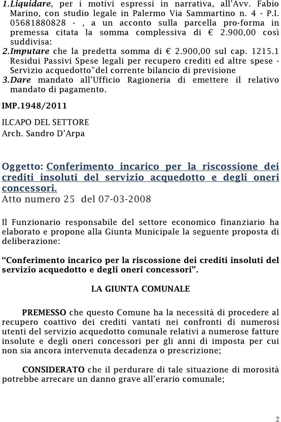 1 Residui Passivi Spese legali per recupero crediti ed altre spese - Servizio acquedotto del corrente bilancio di previsione 3.