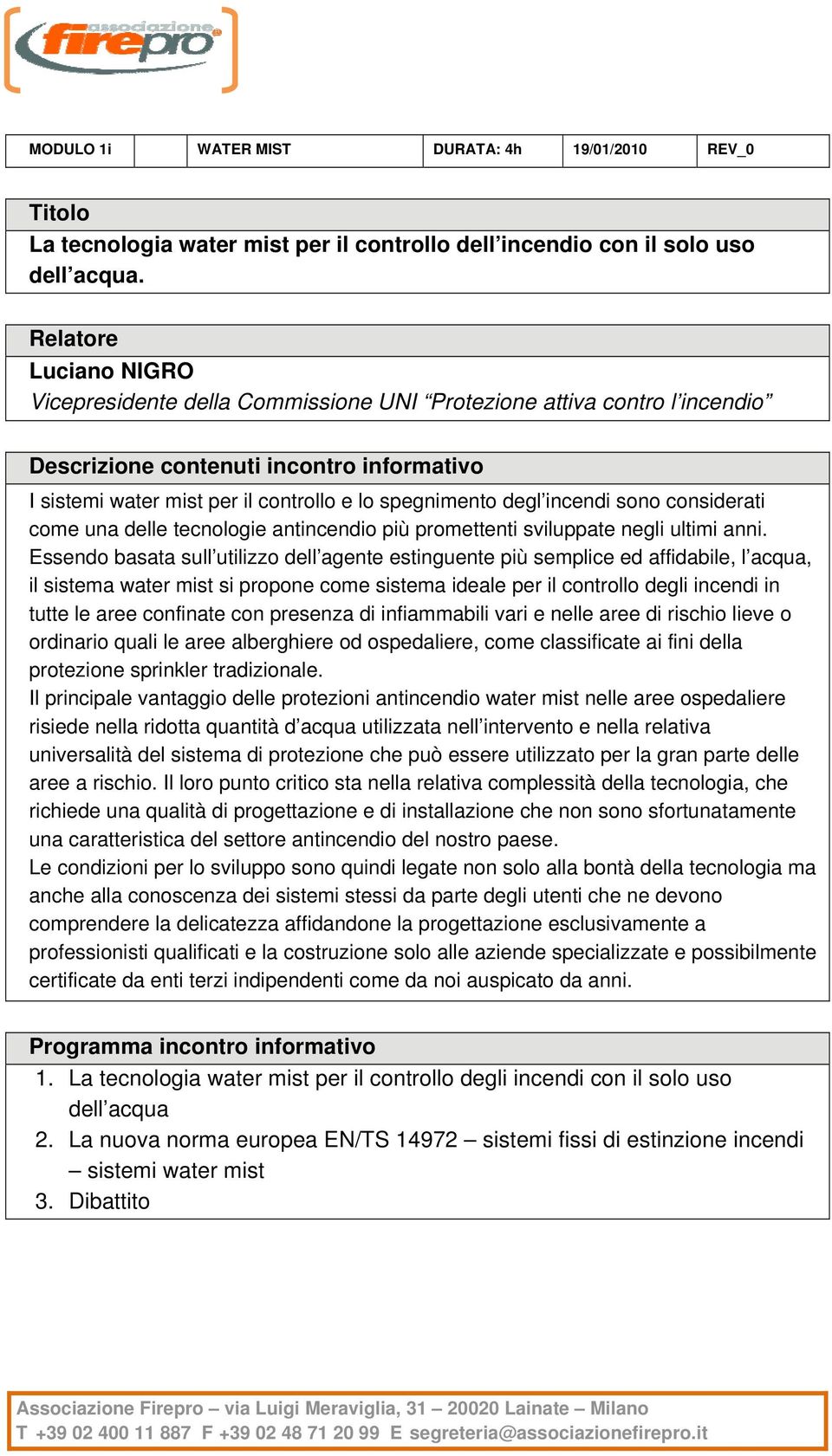 antincendio più promettenti sviluppate negli ultimi anni.