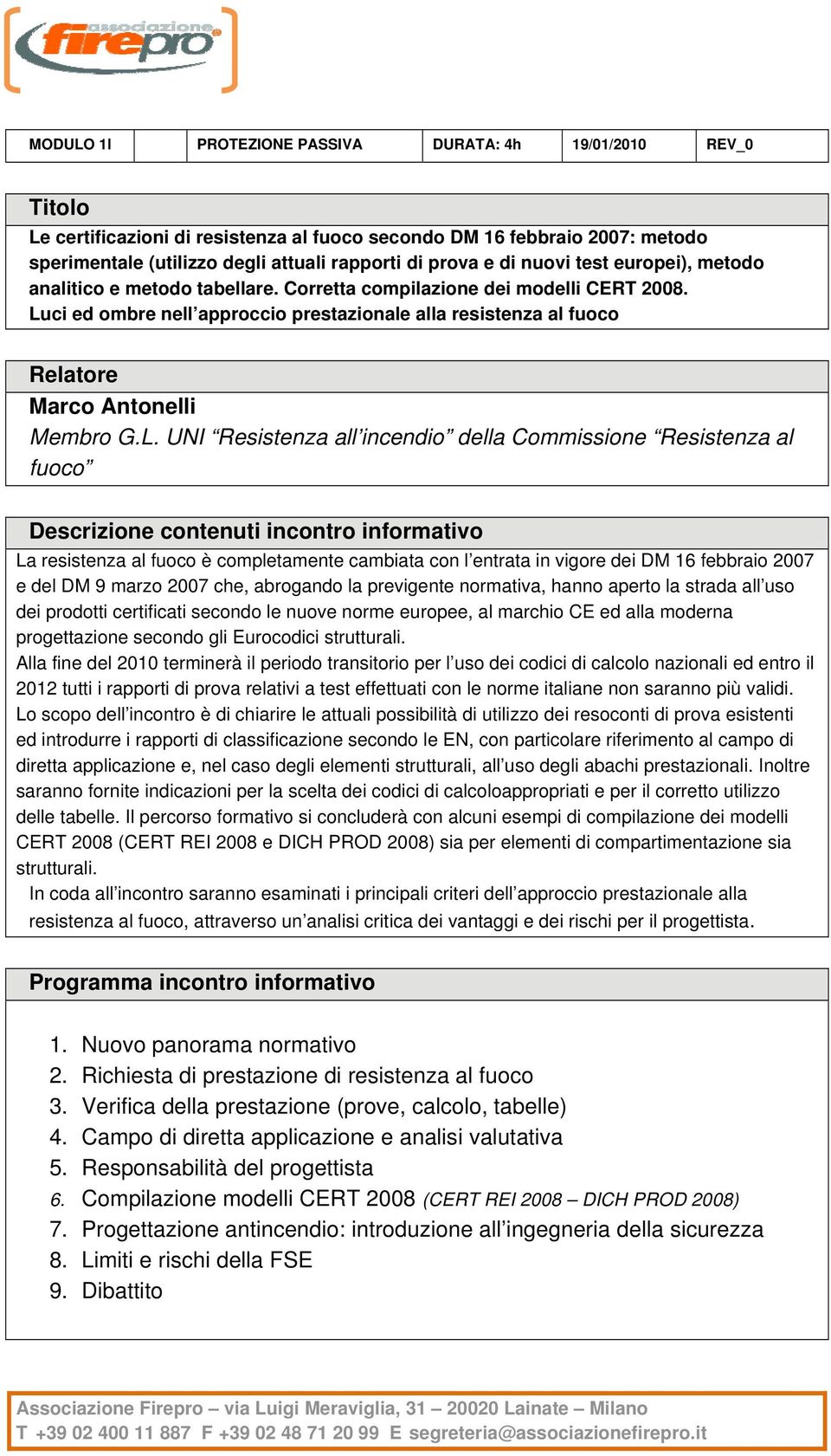 ci ed ombre nell approccio prestazionale alla resistenza al fuoco Marco Antonelli Membro G.L.