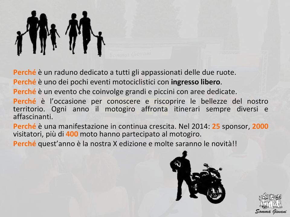 Perché è l occasione per conoscere e riscoprire le bellezze del nostro territorio.