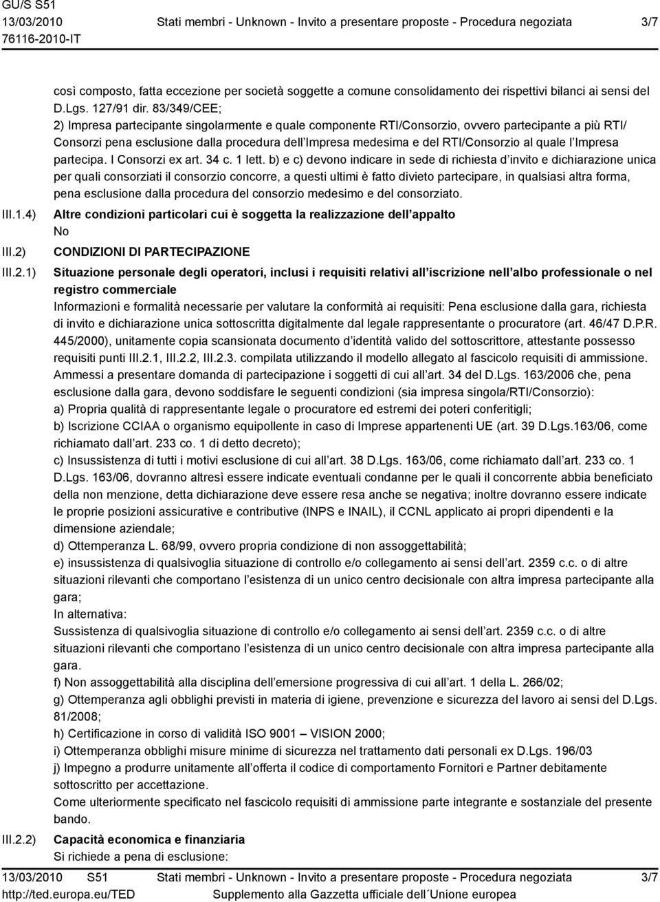 al quale l Impresa partecipa. I Consorzi ex art. 34 c. 1 lett.