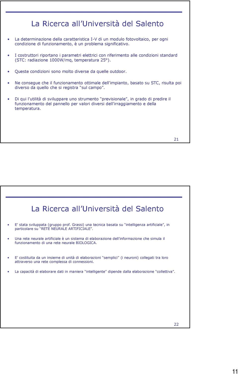 Ne consegue che il funzionamento ottimale dell impianto, basato su STC, risulta poi diverso da quello che si registra sul campo.