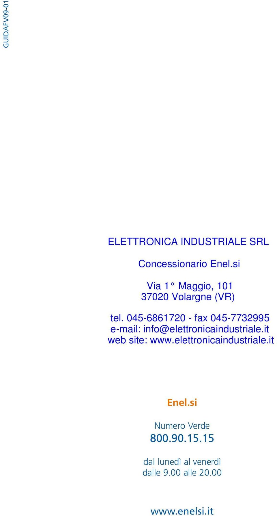 045-6861720 - fax 045-7732995 e-mail: info@elettronicaindustriale.