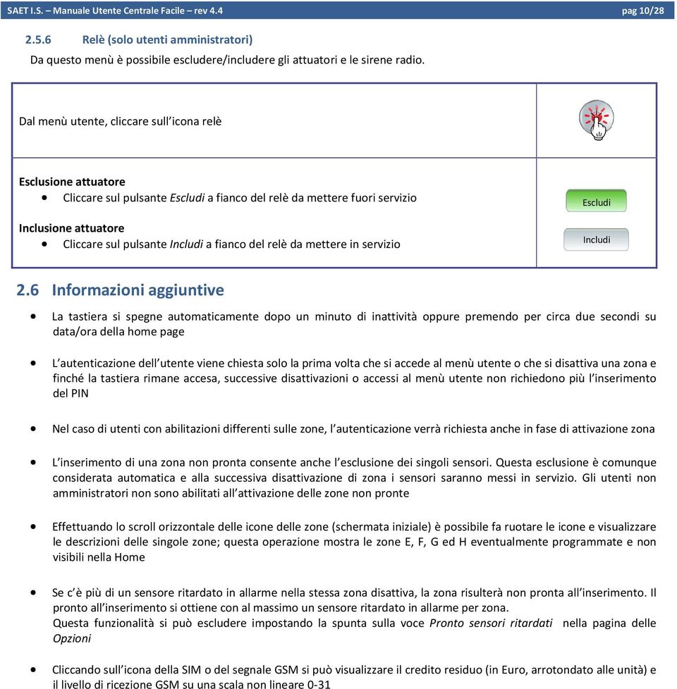 del relè da mettere in servizio Escludi Includi 2.