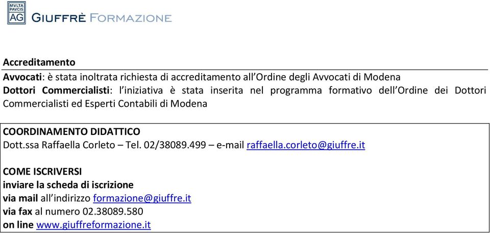 Contabili di Modena COORDINAMENTO DIDATTICO Dott.ssa Raffaella Corleto Tel. 02/38089.499 e-mail raffaella.corleto@giuffre.