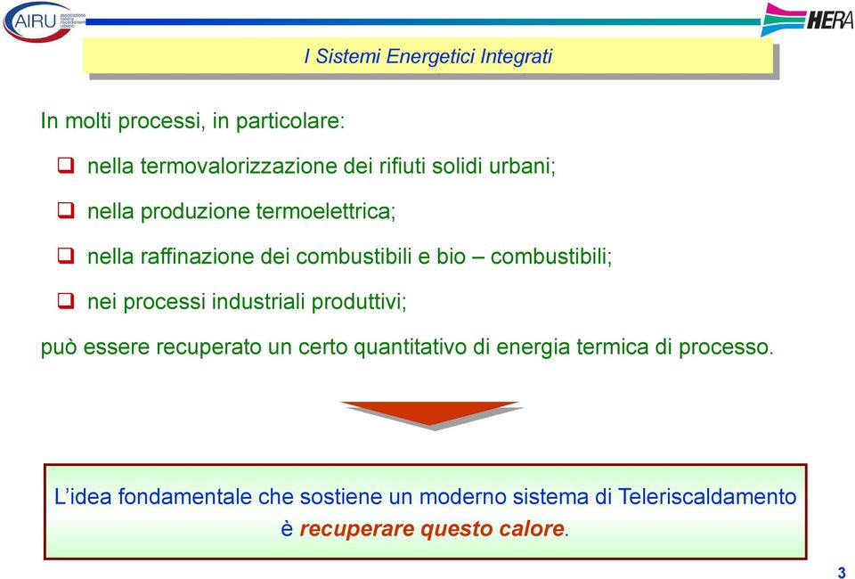 nei processi industriali produttivi; può essere recuperato un certo quantitativo di energia termica di