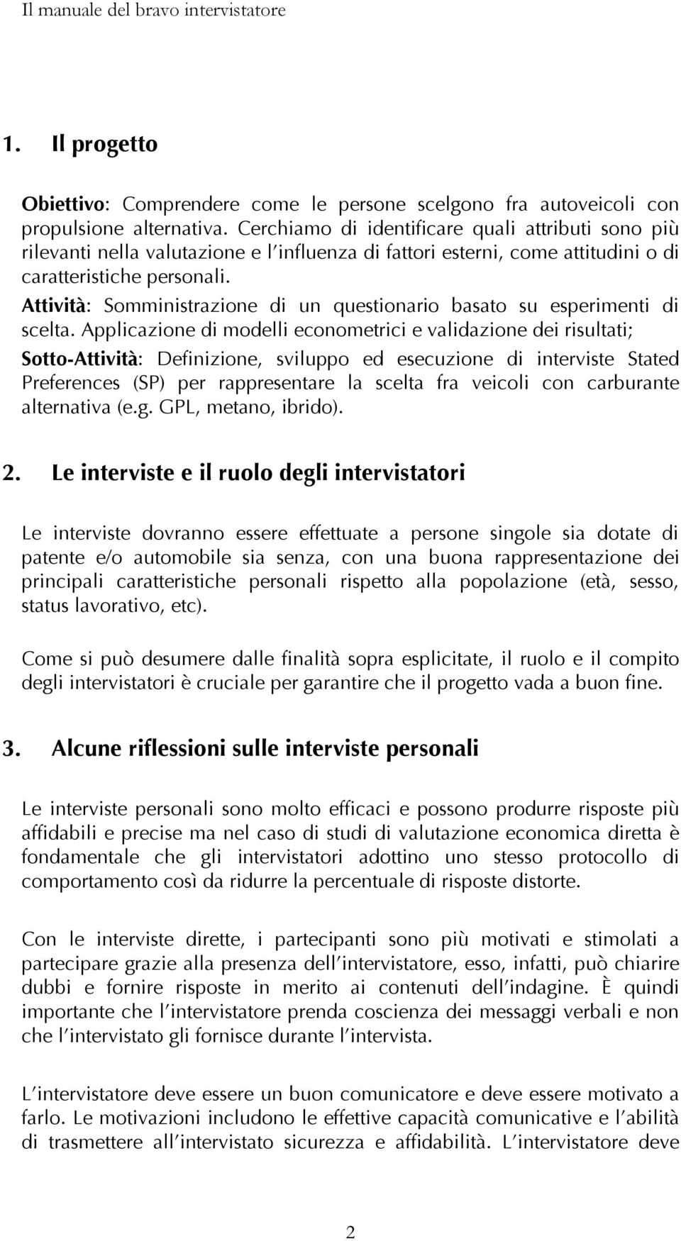 Attività: Somministrazione di un questionario basato su esperimenti di scelta.