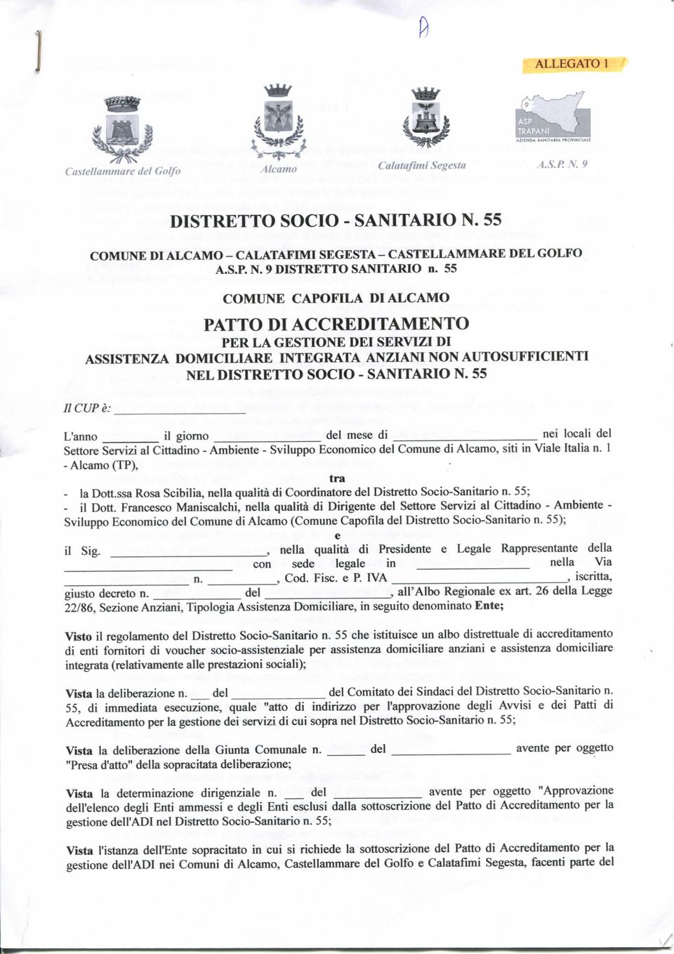 55 COMUNE CAPOFILA DI ALCAMO PATTO DI ACCREDITAMENTO PER LA GESTIONE DEI SERVIZI DI ASSISTENZA DOMICILIARE INTEGRATA ANZIANI NON AUTOSUFFICIENTI NEL DISTRETTO SOCIO - SANITARIO N.