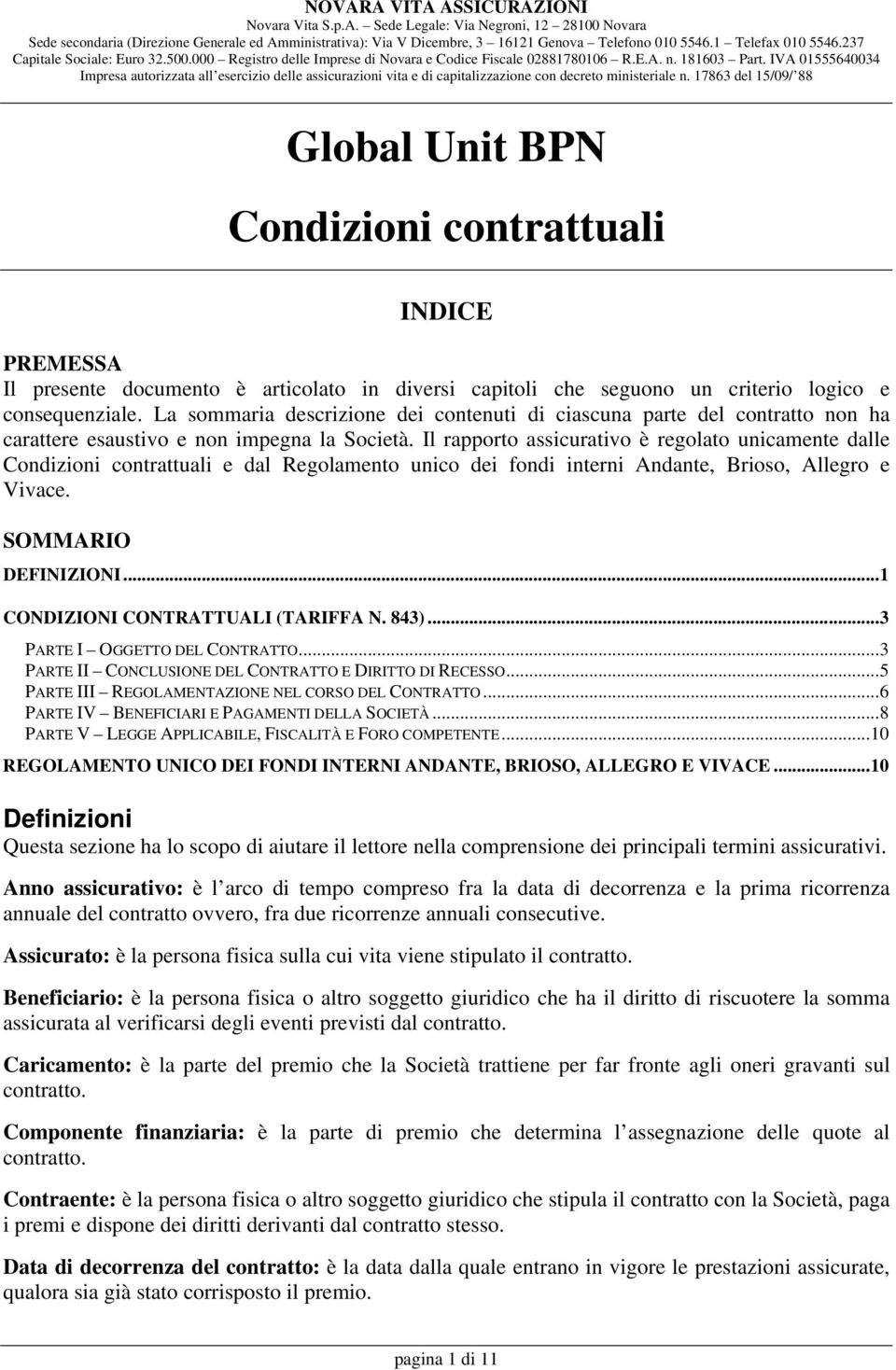 IVA 01555640034 Impresa autorizzata all esercizio delle assicurazioni vita e di capitalizzazione con decreto ministeriale n.