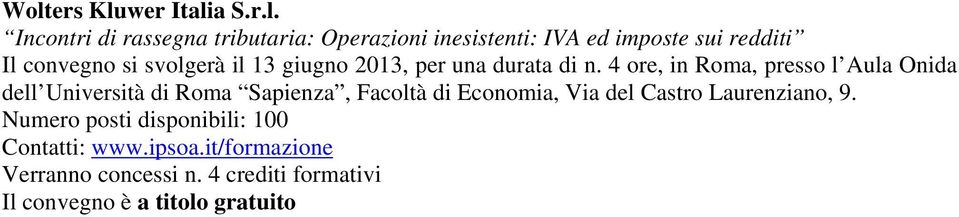 4 ore, in Roma, presso l Aula Onida dell Università di Roma Sapienza, Facoltà di Economia,