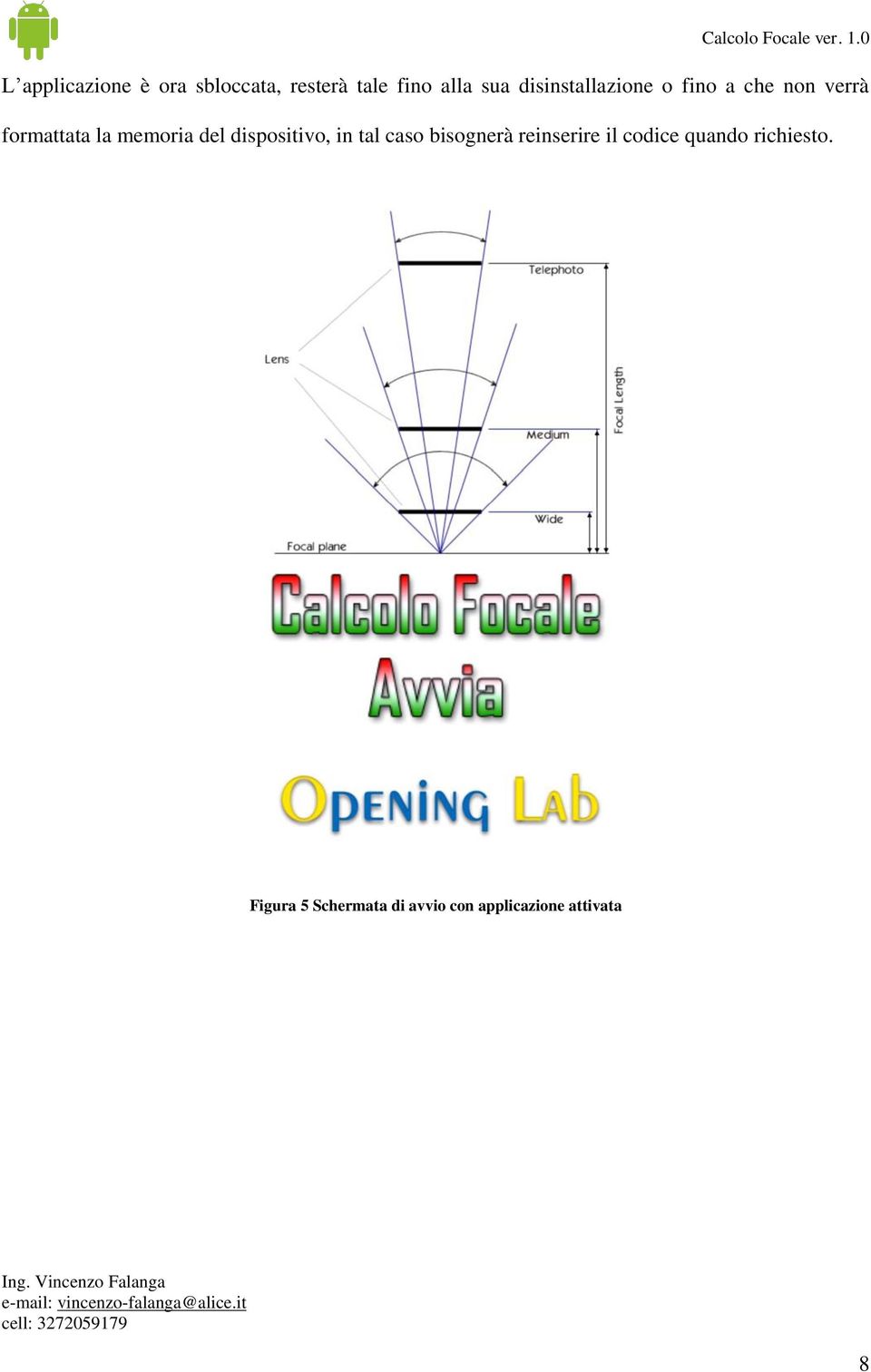 del dispositivo, in tal caso bisognerà reinserire il codice