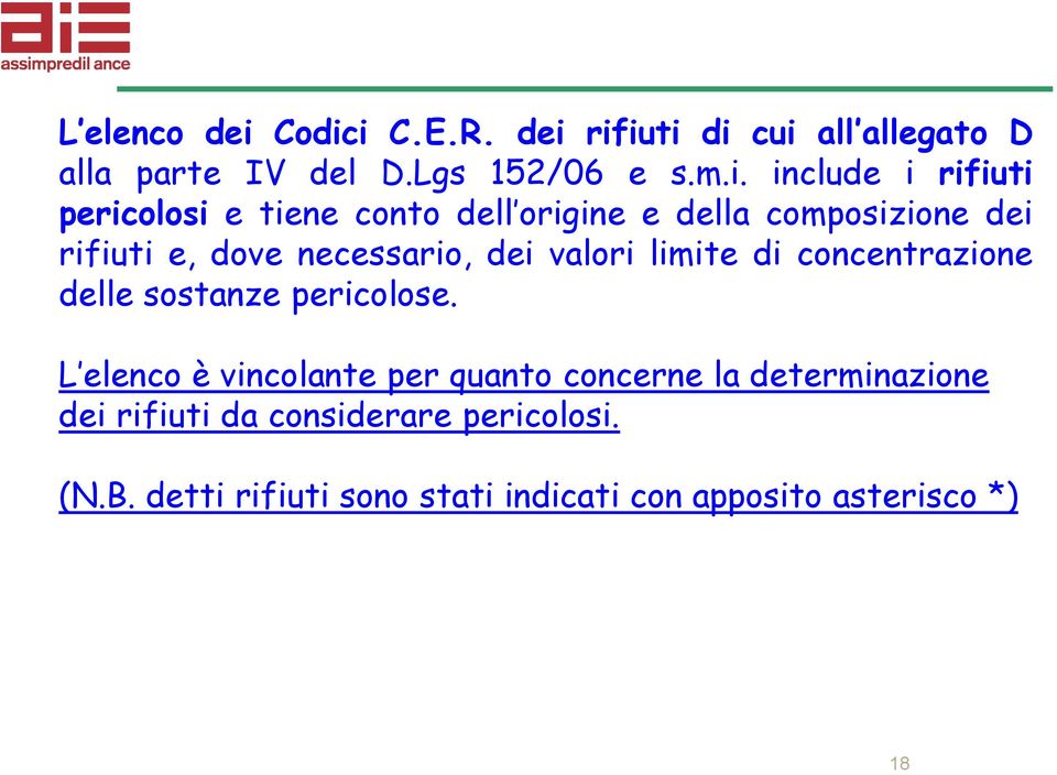 pericolosi e tiene conto dell origine e della composizione dei rifiuti e, dove necessario, dei valori limite