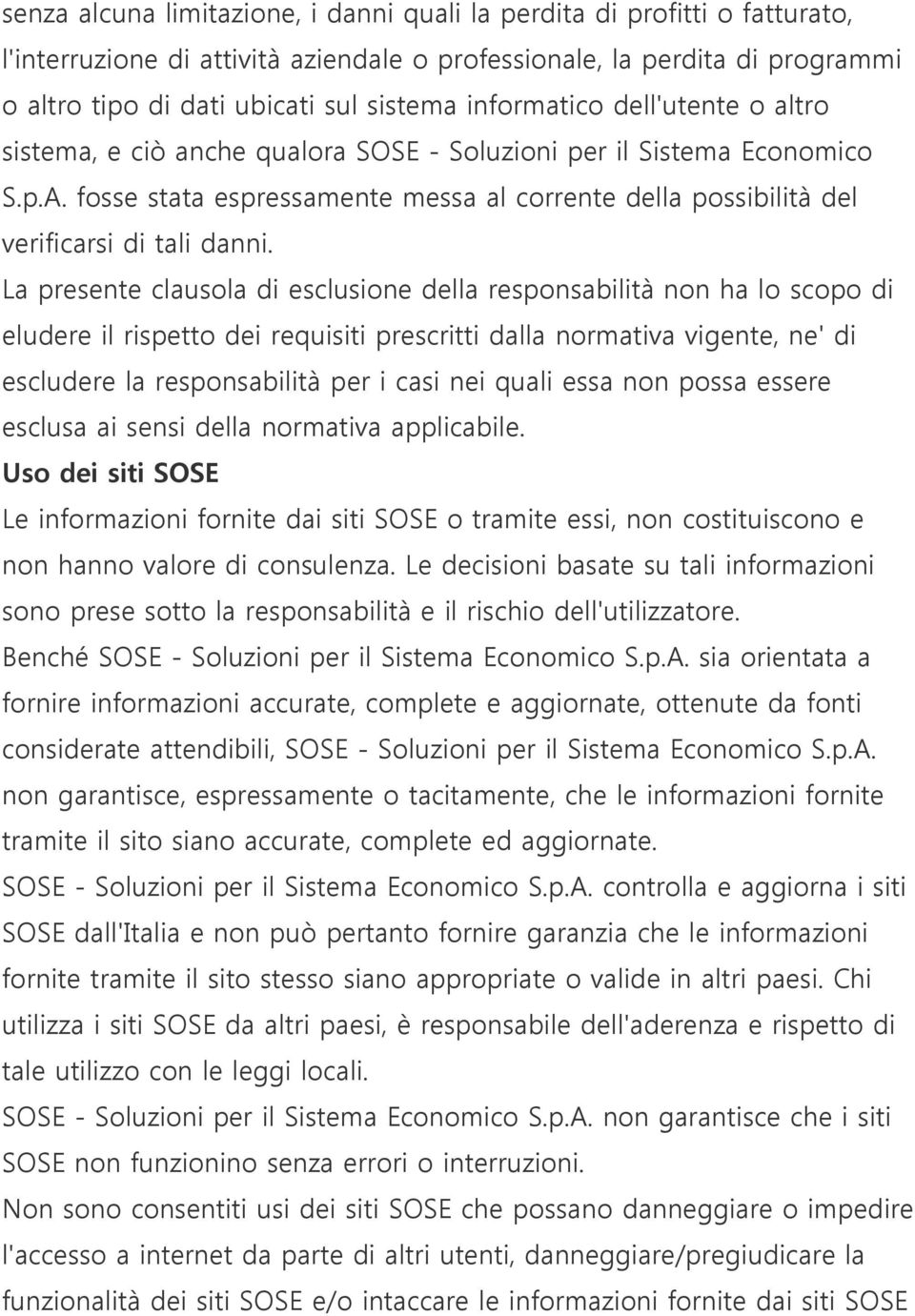 fosse stata espressamente messa al corrente della possibilità del verificarsi di tali danni.