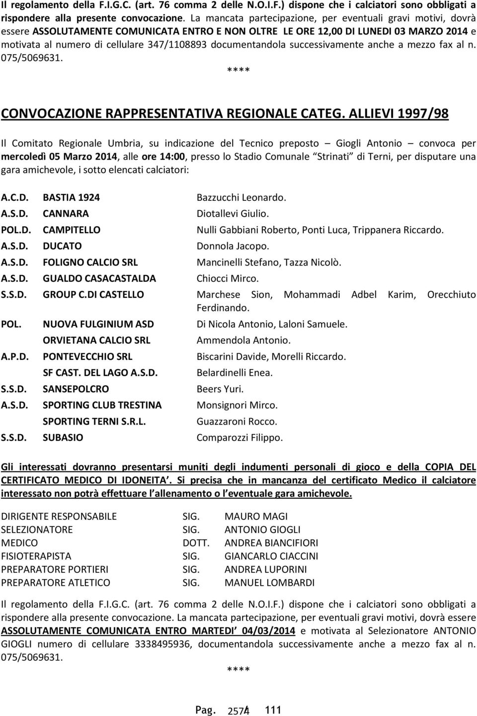 documentandola successivamente anche a mezzo fax al n. 075/5069631. CONVOCAZIONE RAPPRESENTATIVA REGIONALE CATEG.