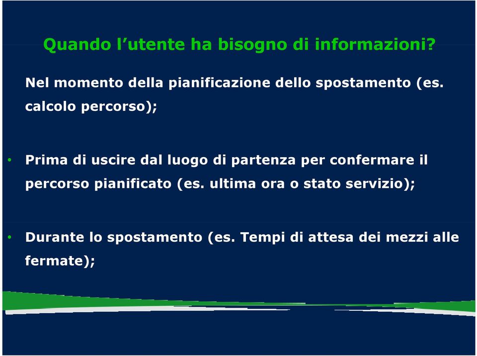 calcolo percorso); Prima di uscire dal luogo di partenza per confermare il