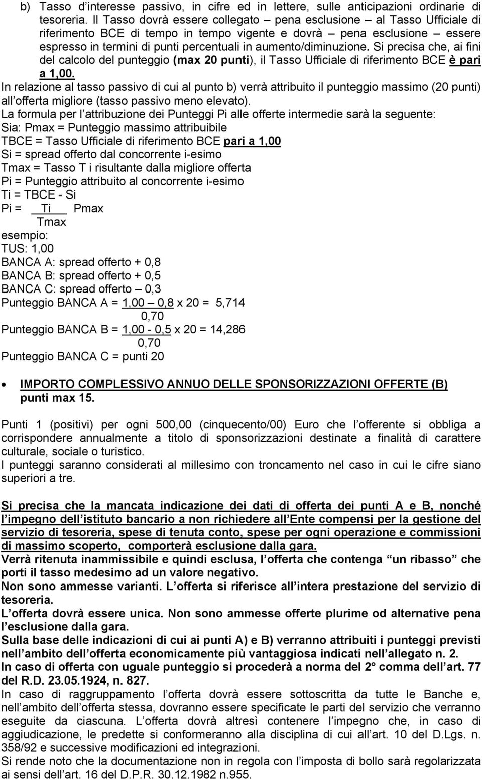 aumento/diminuzione. Si precisa che, ai fini del calcolo del punteggio (max 20 punti), il Tasso Ufficiale di riferimento BCE è pari a 1,00.