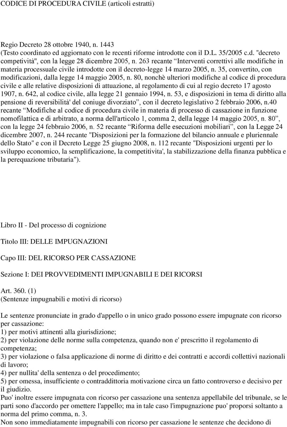 80, nonchè ulteriori modifiche al codice di procedura civile e alle relative disposizioni di attuazione, al regolamento di cui al regio decreto 17 agosto 1907, n.