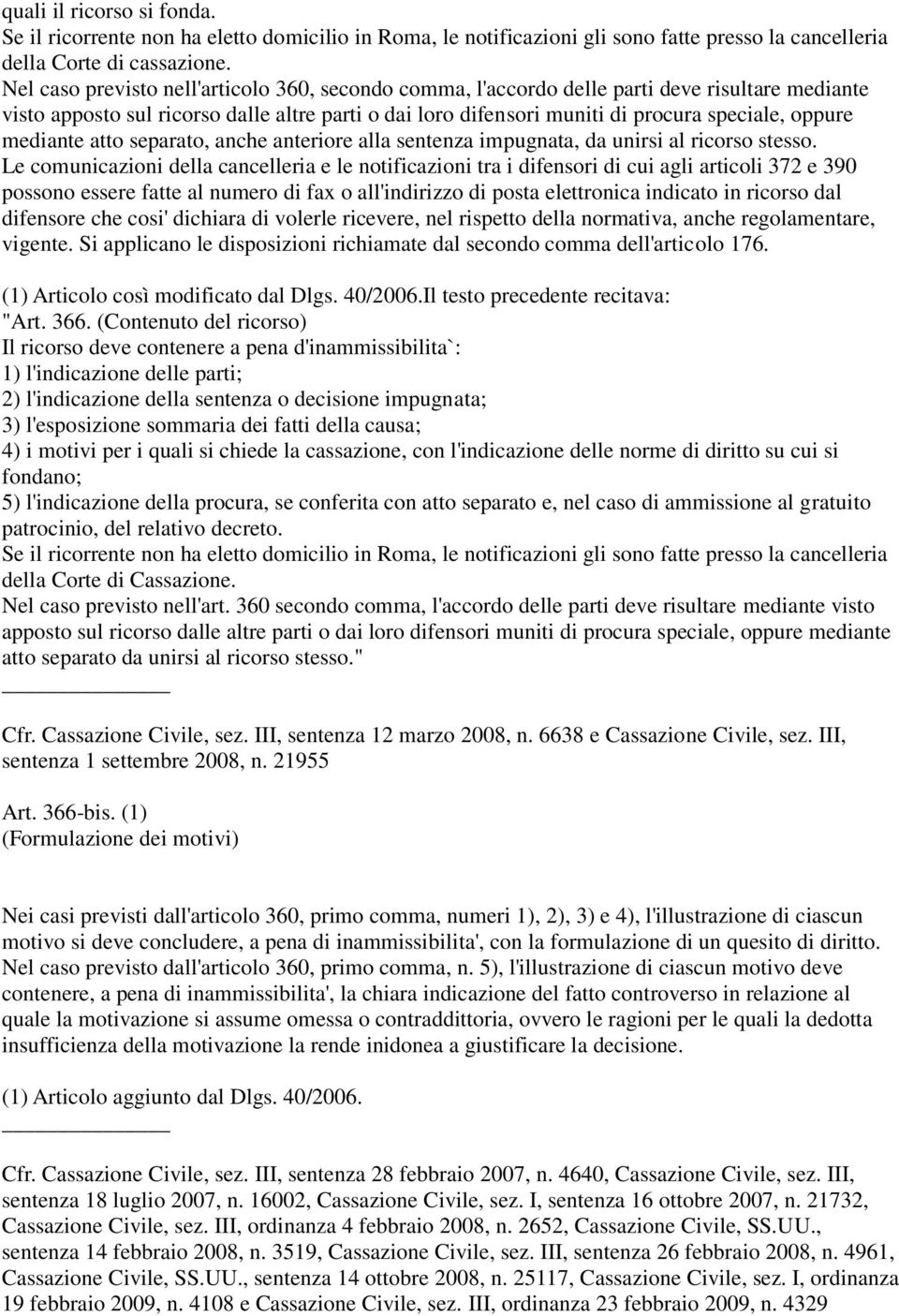 mediante atto separato, anche anteriore alla sentenza impugnata, da unirsi al ricorso stesso.