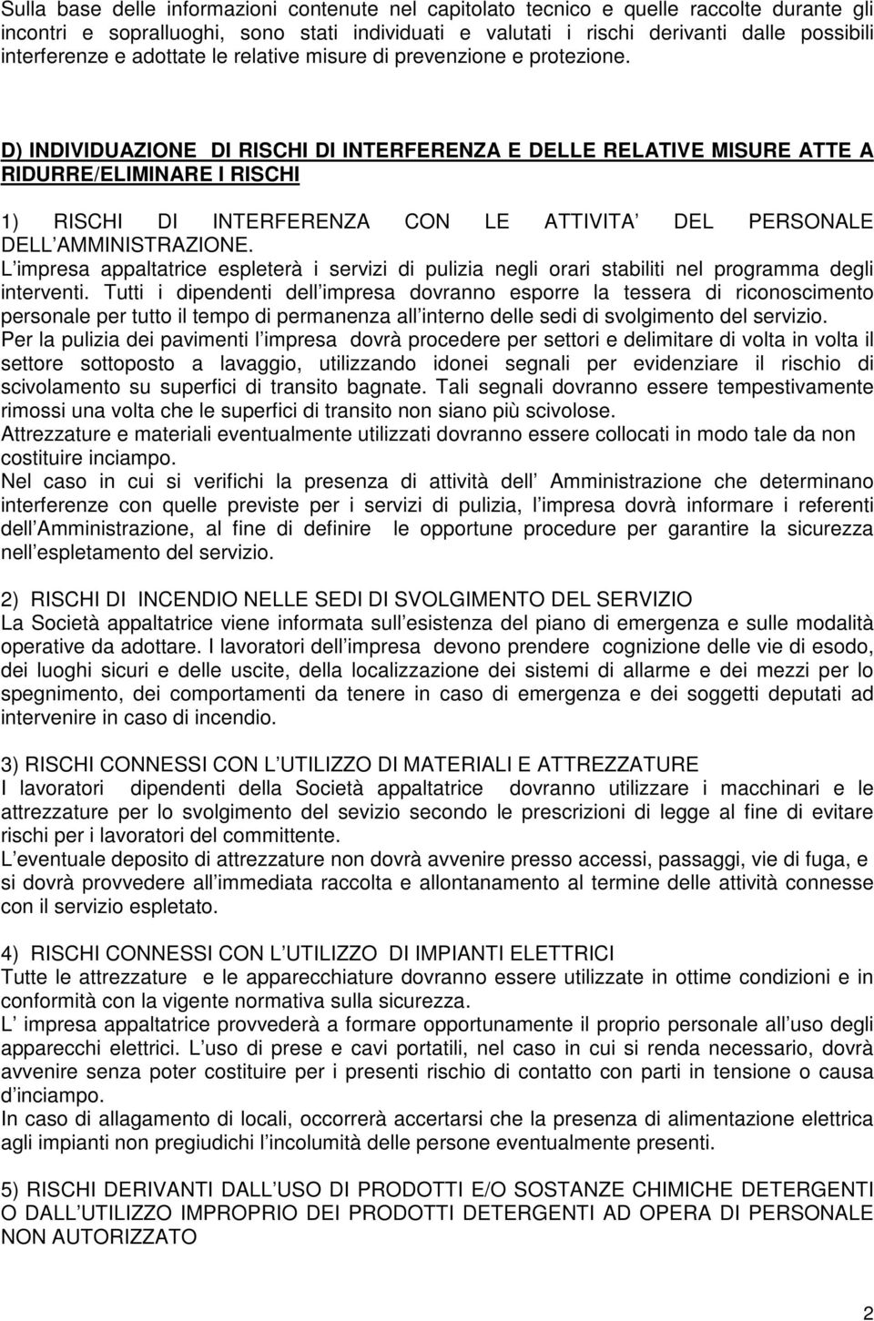 D) INDIVIDUAZIONE DI RISCHI DI INTERFERENZA E DELLE RELATIVE MISURE ATTE A RIDURRE/ELIMINARE I RISCHI 1) RISCHI DI INTERFERENZA CON LE ATTIVITA DEL PERSONALE DELL AMMINISTRAZIONE.