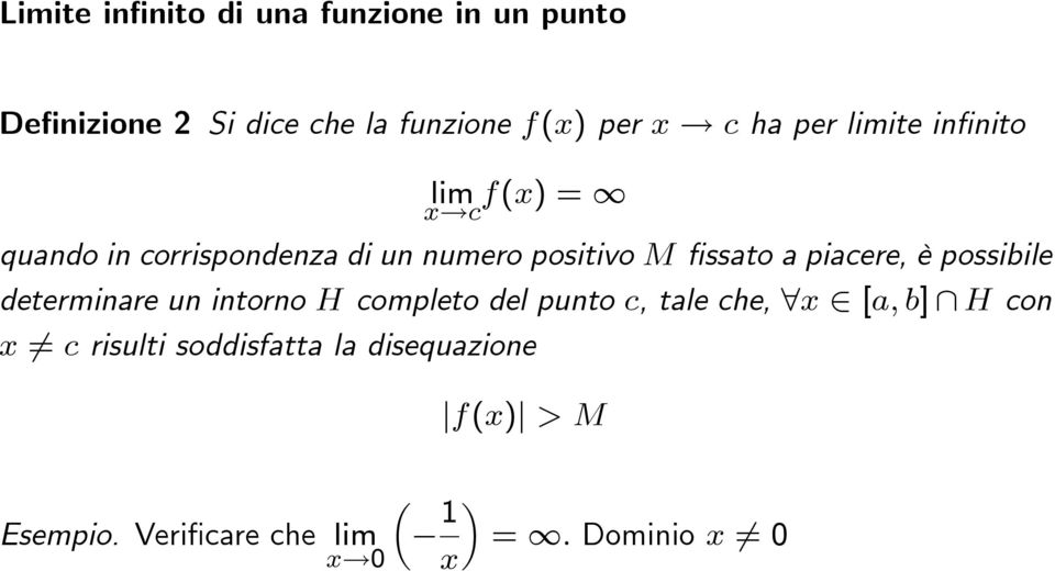 c quando in corrispondenza di un numero positivo M fissato a piacere, è possibile determinare