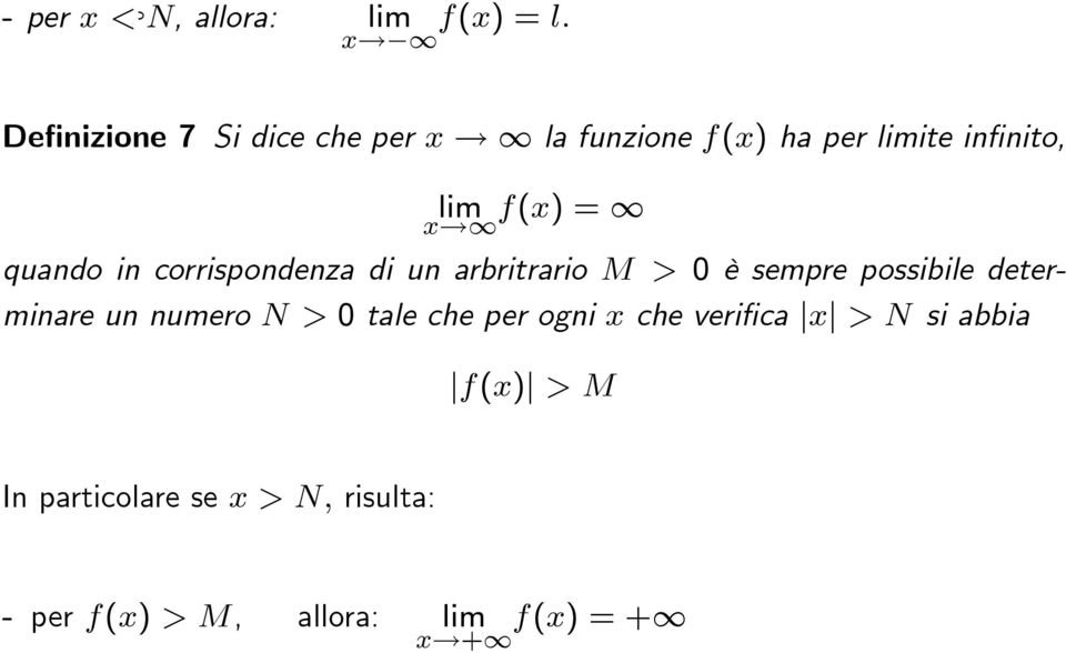 1 quando in corrispondenza di un arbritrario M > 0 è sempre possibile