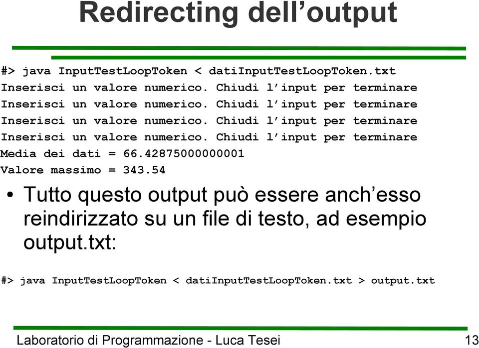 Chiudi l input per terminare Inserisci un valore numerico. Chiudi l input per terminare Media dei dati = 66.