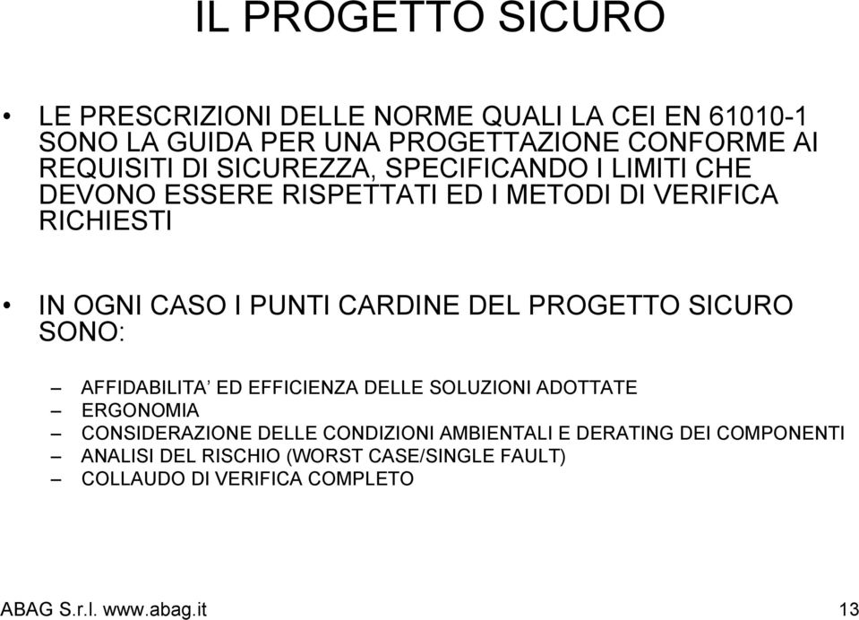 DEL PROGETTO SICURO SONO: AFFIDABILITA ED EFFICIENZA DELLE SOLUZIONI ADOTTATE ERGONOMIA CONSIDERAZIONE DELLE CONDIZIONI