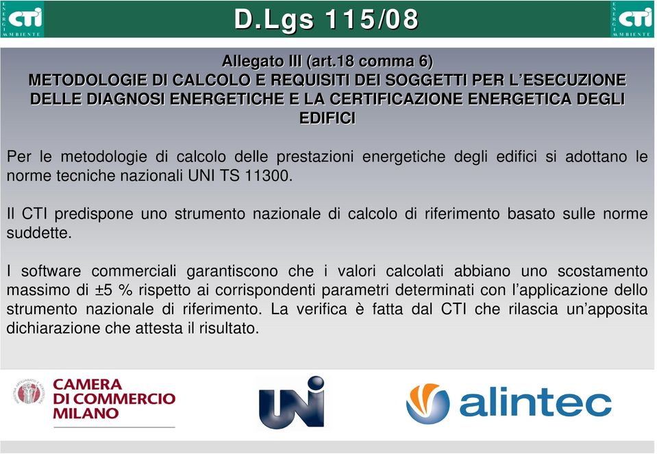 calcolo delle prestazioni energetiche degli edifici si adottano le norme tecniche nazionali UNI TS 11300.