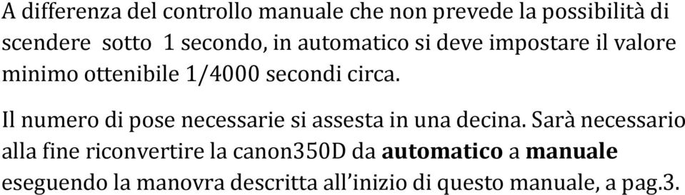 Il numero di pose necessarie si assesta in una decina.