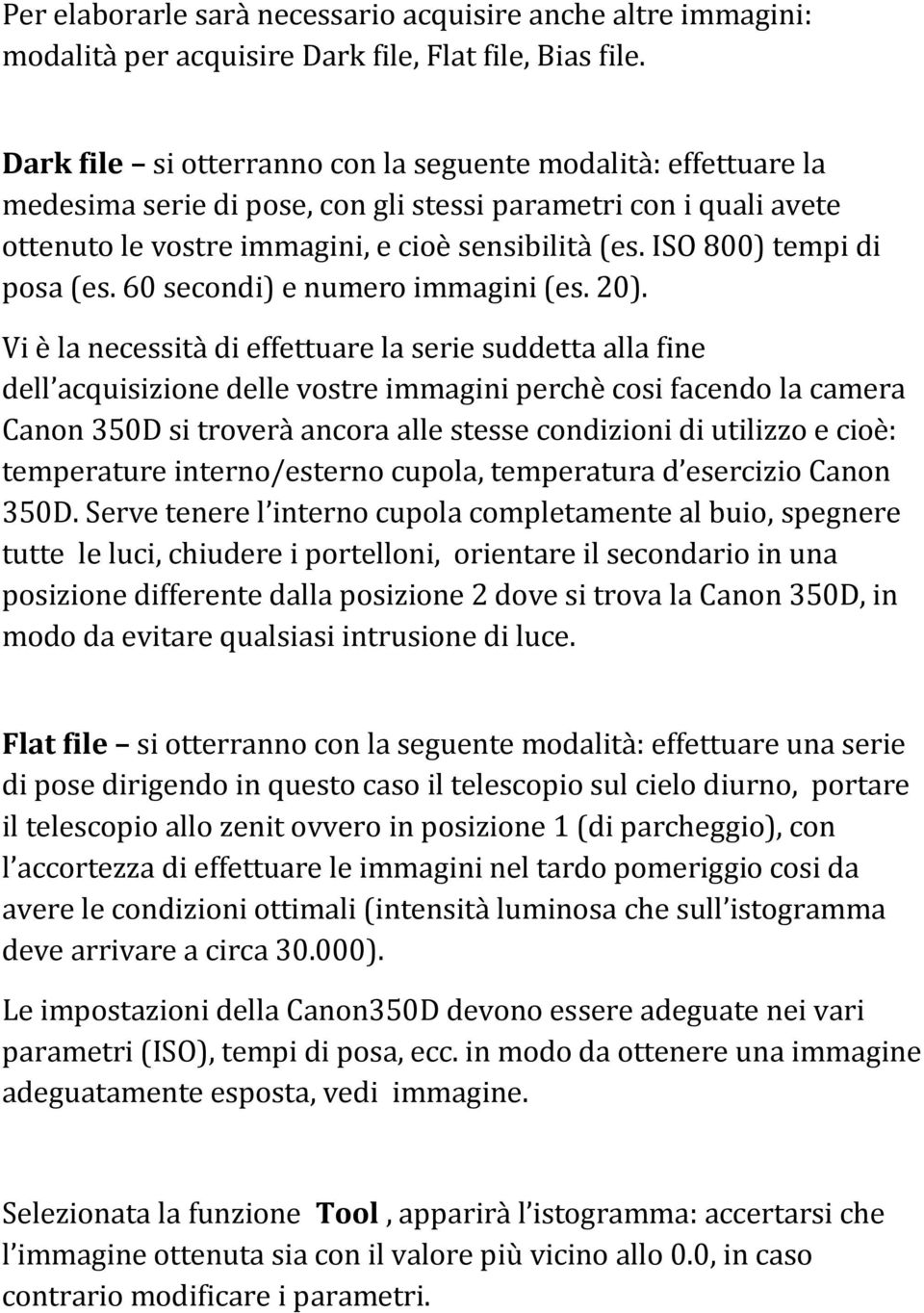 ISO 800) tempi di posa (es. 60 secondi) e numero immagini (es. 20).