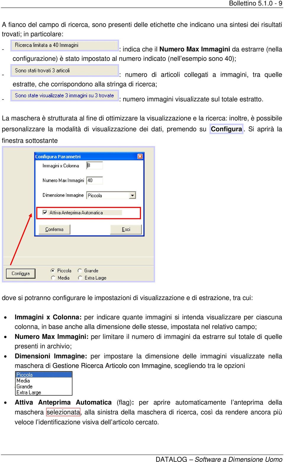 configurazione) è stato impostato al numero indicato (nell esempio sono 40); - : numero di articoli collegati a immagini, tra quelle estratte, che corrispondono alla stringa di ricerca; - : numero