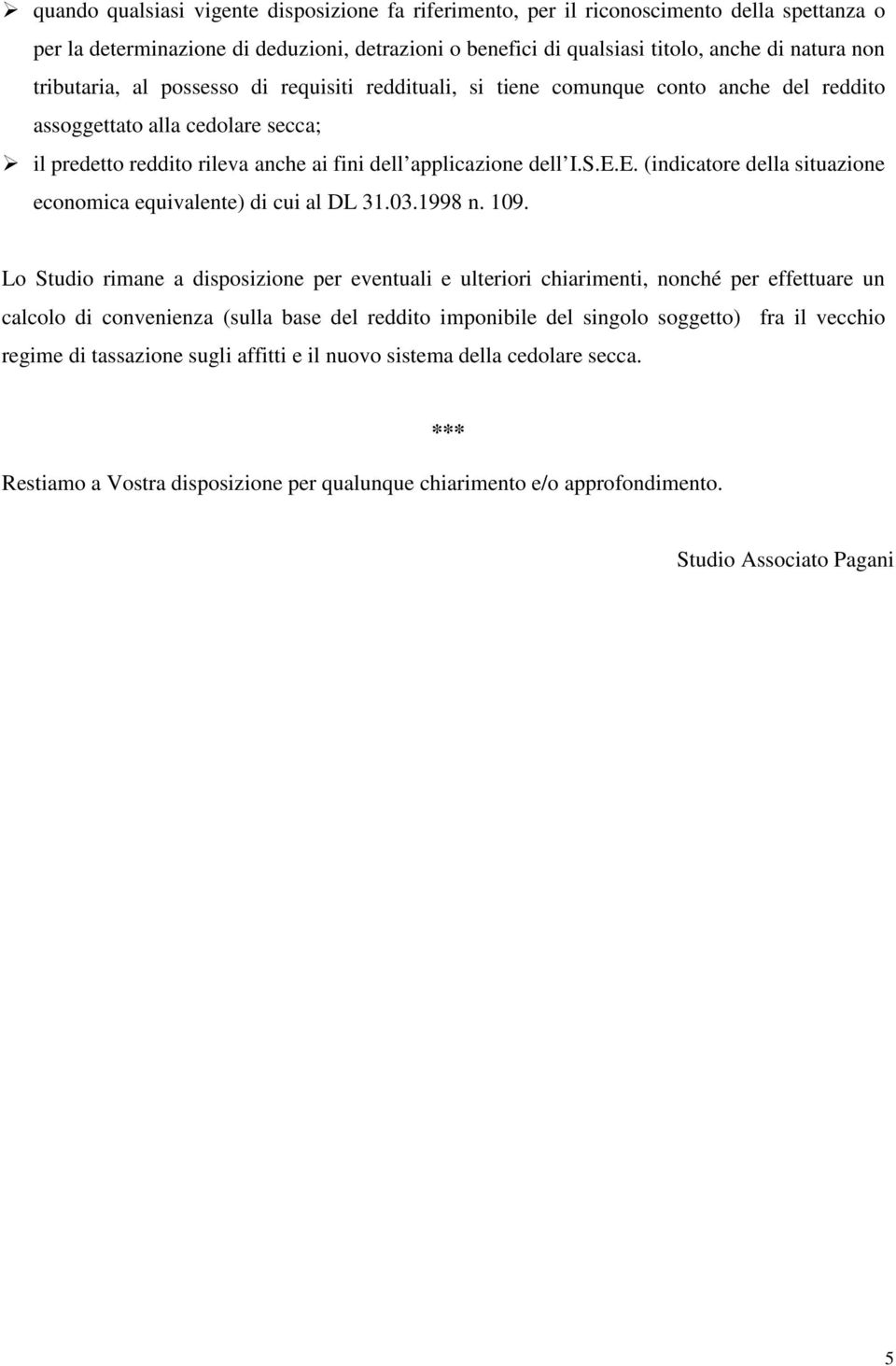 E. (indicatore della situazione economica equivalente) di cui al DL 31.03.1998 n. 109.