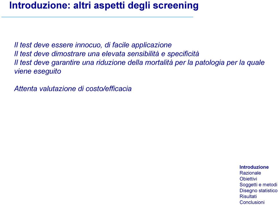 specificità Il test deve garantire una riduzione della mortalità per