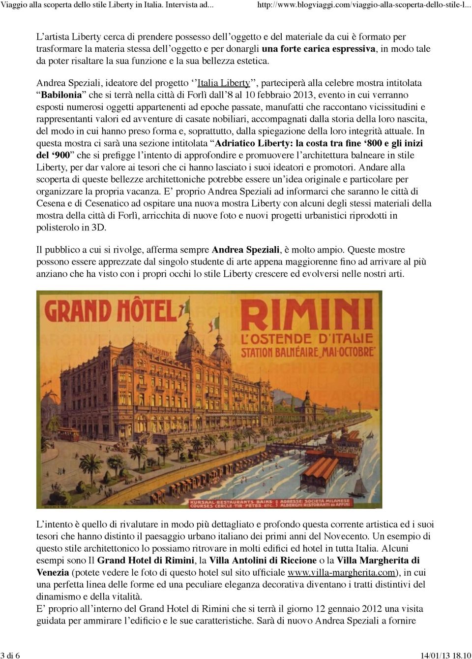 Andrea Speziali, ideatore del progetto Italia Liberty, parteciperà alla celebre mostra intitolata Babilonia che si terrà nella città di Forlì dall 8 al 10 febbraio 2013, evento in cui verranno