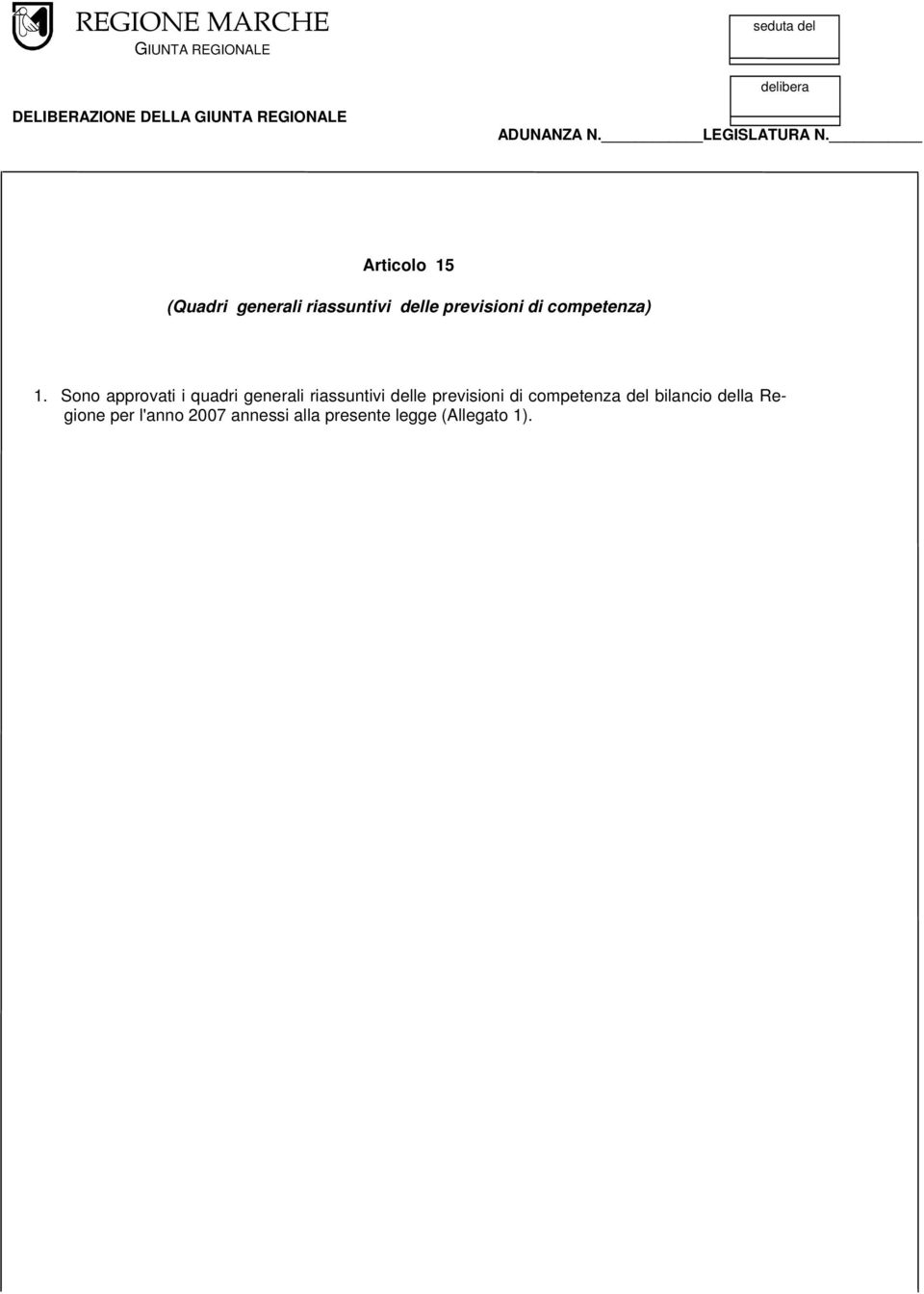 Articolo 15 (Quadri generali riassuntivi delle previsioni di competenza) 1.