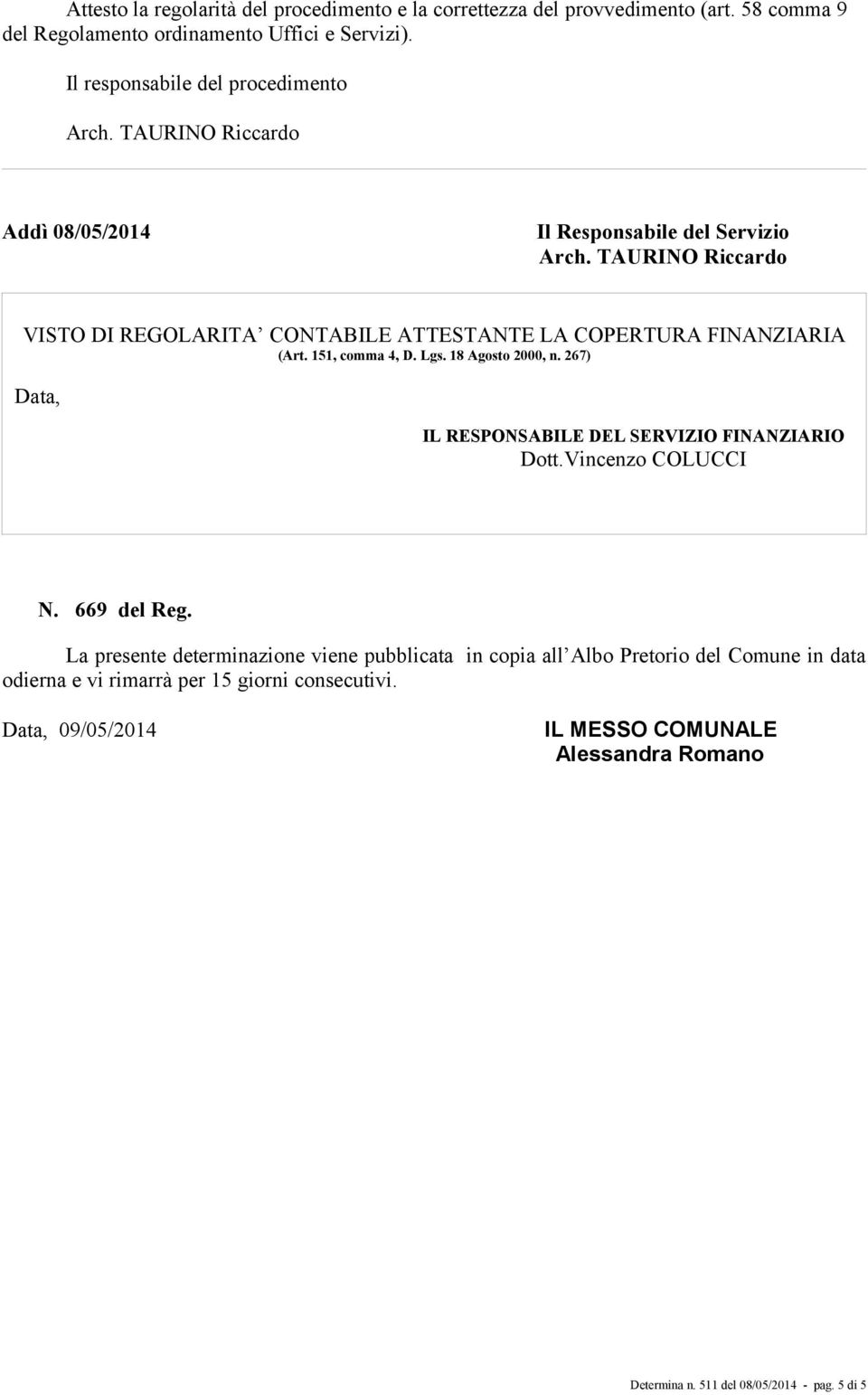 Lgs. 18 Agosto 2000, n. 267) Data, IL RESPONSABILE DEL SERVIZIO FINANZIARIO Dott.Vincenzo COLUCCI N. 669 del Reg.