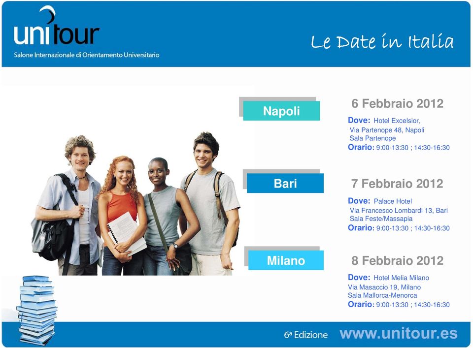 Lombardi 13, Bari Sala Feste/Massapia Orario: 9:00-13:30 ; 14:30-16:30 Milano Milano 8 Febbraio 2012