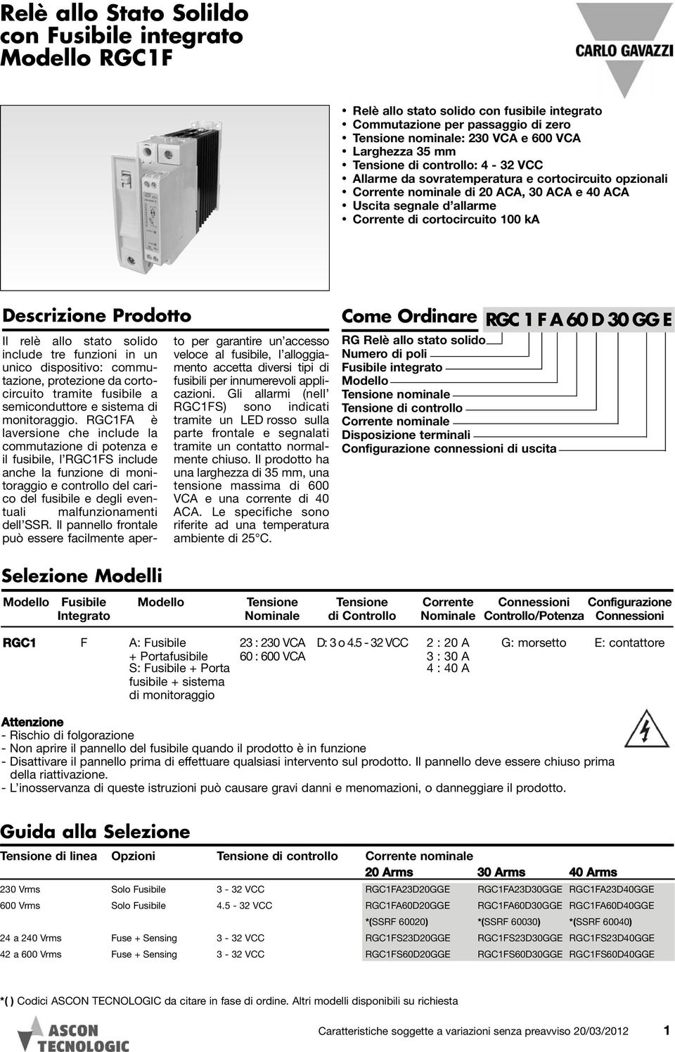 Descrizione Prodotto Il relè allo stato solido include tre funzioni in un unico dispositivo: commutazione, protezione da cortocircuito tramite fusibile a semiconduttore e sistema di monitoraggio.