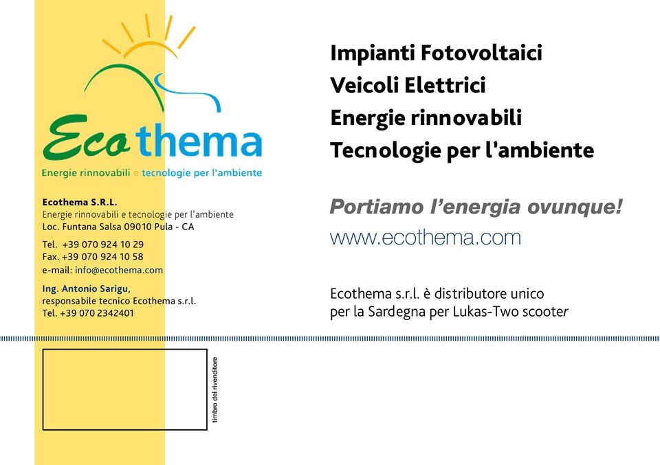 +39 070 924 10 58 e-mail: info@ecothema.com Ing. Antonio Sarigu, responsabile tecnico Ecothema s.r.l. Tel.