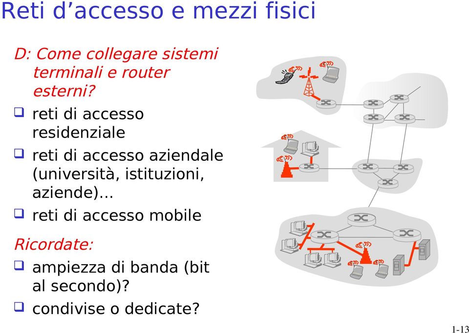 reti di accesso residenziale reti di accesso aziendale (università,