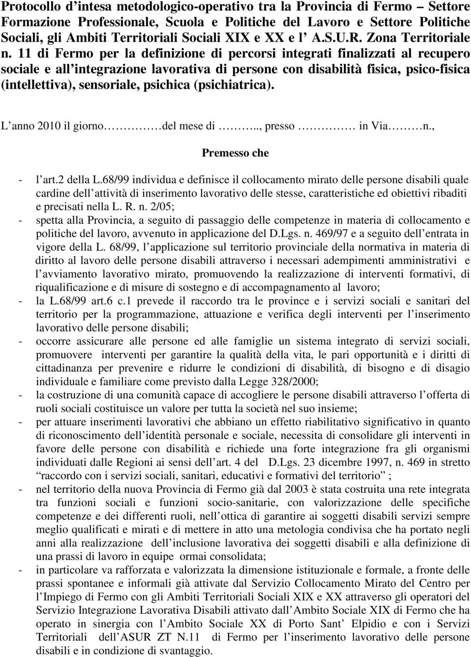 11 di Fermo per la definizione di percorsi integrati finalizzati al recupero sociale e all integrazione lavorativa di persone con disabilità fisica, psico-fisica (intellettiva), sensoriale, psichica