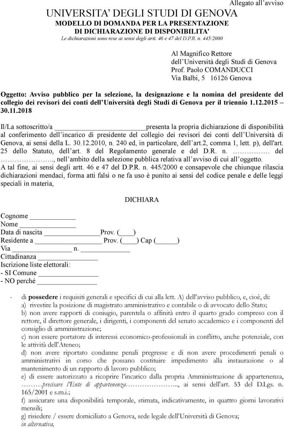 Paolo COMANDUCCI Via Balbi, 5 16126 Genova Oggetto: Avviso pubblico per la selezione, la designazione e la nomina del presidente del collegio dei revisori dei conti dell Università degli Studi di