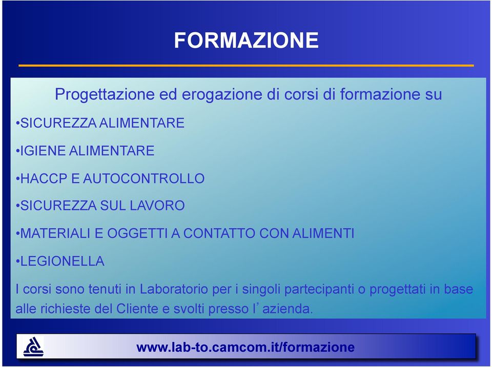 ALIMENTI LEGIONELLA I corsi sono tenuti in Laboratorio per i singoli partecipanti o