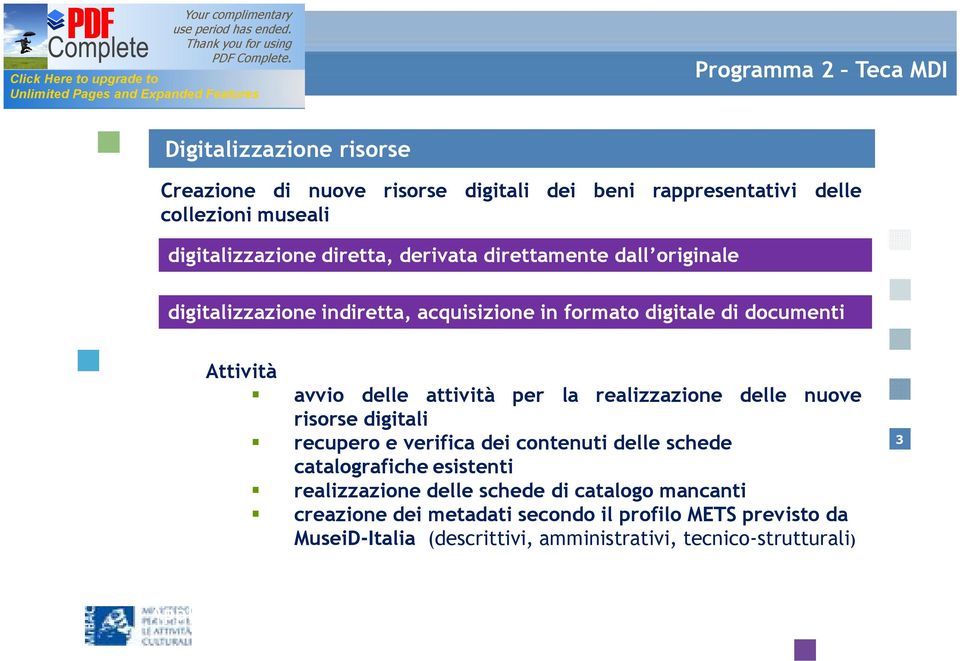 digitali Recupero oggetti recupero digitali e esistenti verifica dei contenuti delle schede catalografiche esistenti Digitalizzazione realizzazione