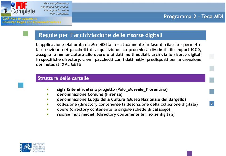 predisposti per la creazione dei metadati XML METS Struttura delle cartelle sigla Ente affidatario progetto (Polo_Museale_Fiorentino) denominazione Comune (Firenze) denominazione Luogo della Cultura