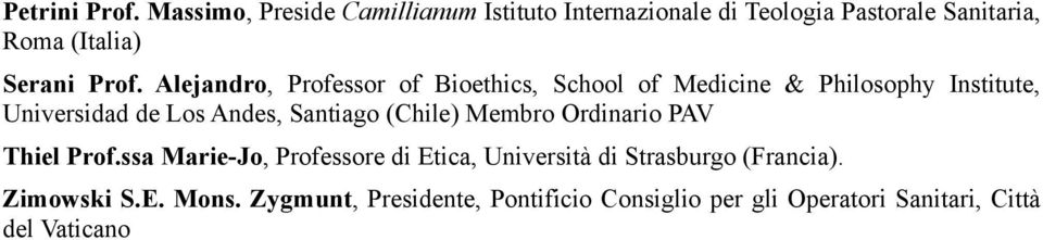 Alejandro, Professor of Bioethics, School of Medicine & Philosophy Institute, Universidad de Los Andes, Santiago